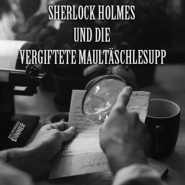 SHERLOCK HOLMES UND DIE VERGIFTETE MAULTÄSCHLESUPP